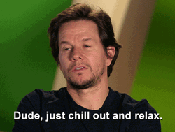 chill-out-relax-mark-wahlberg-e74lkddsv5ewsic9.gif